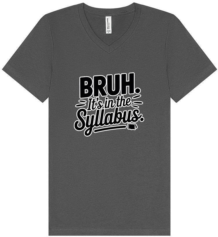 Bruh. It's in the Syllabus. Unisex V-Neck Shirt