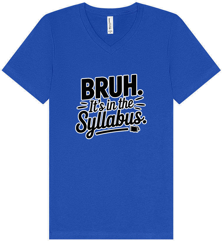 Bruh. It's in the Syllabus. Unisex V-Neck Shirt
