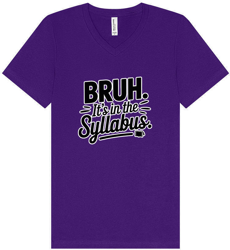 Bruh. It's in the Syllabus. Unisex V-Neck Shirt