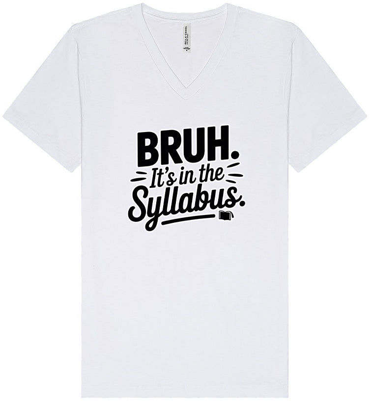 Bruh. It's in the Syllabus. Unisex V-Neck Shirt