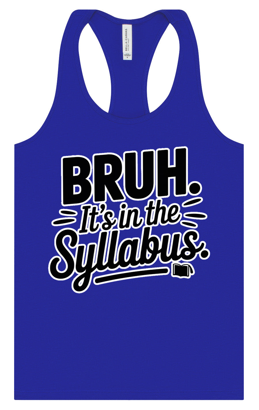 Bruh. It's in the Syllabus. Women's Racerback Tank