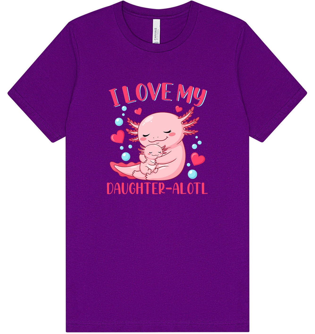 Love My Daughter Alotl Adult Bella Canvas Shirt