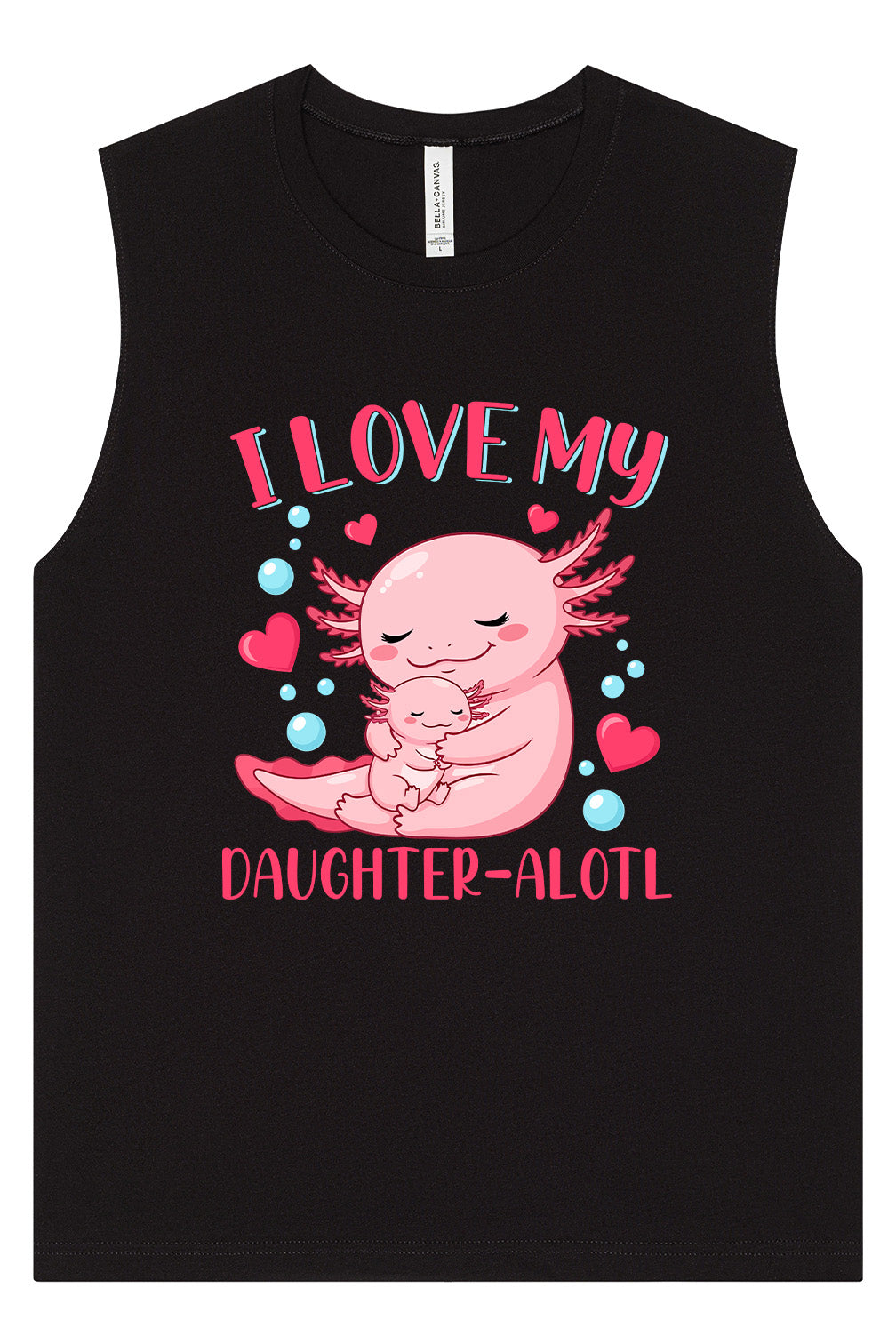 Love My Daughter Alotl Muscle Tank