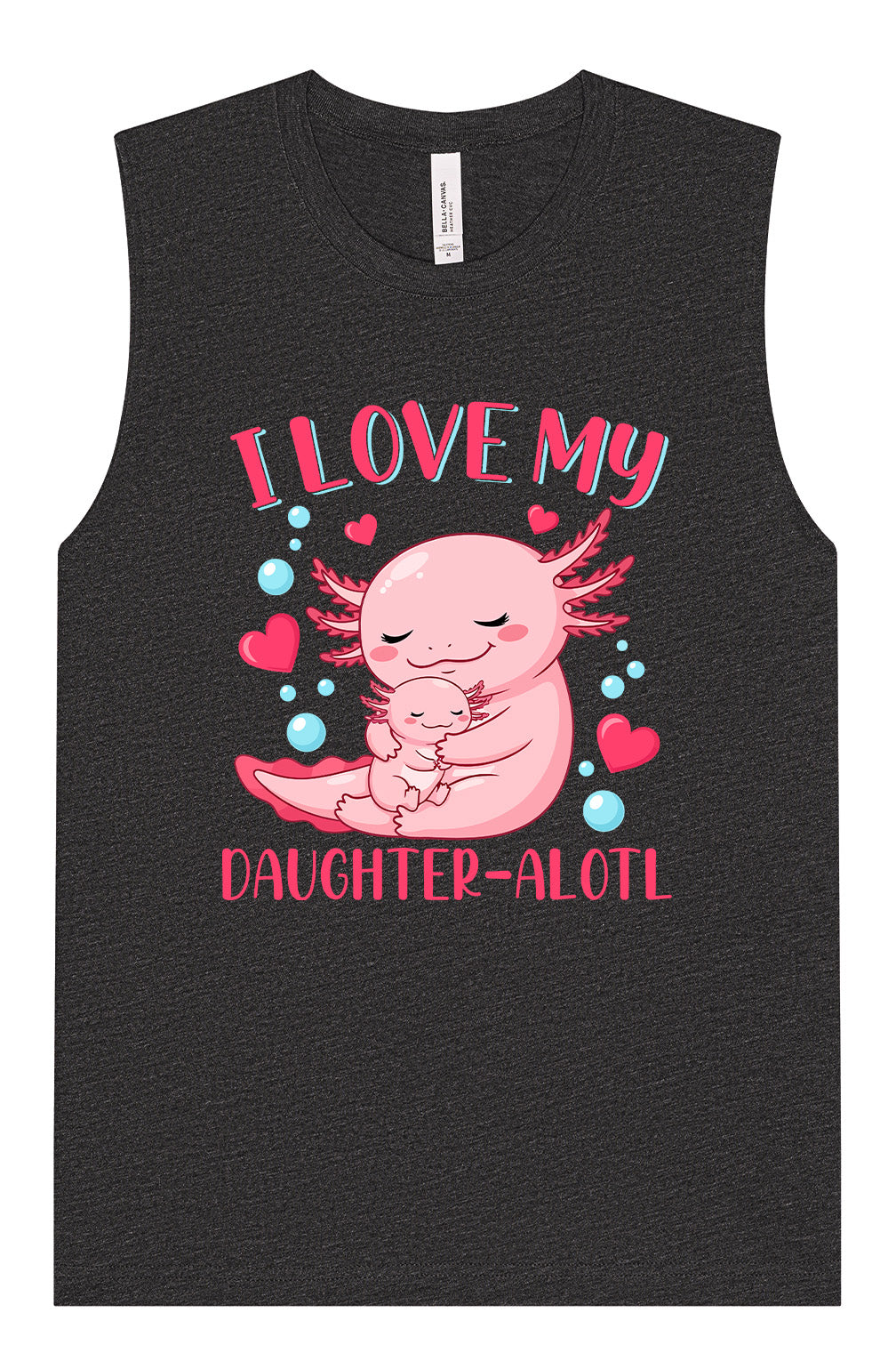 Love My Daughter Alotl Muscle Tank