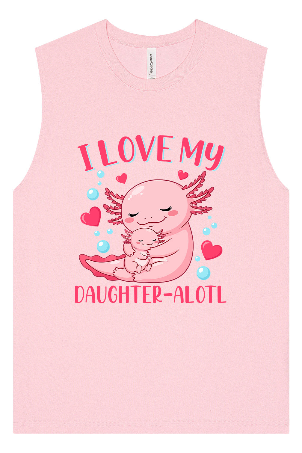 Love My Daughter Alotl Muscle Tank