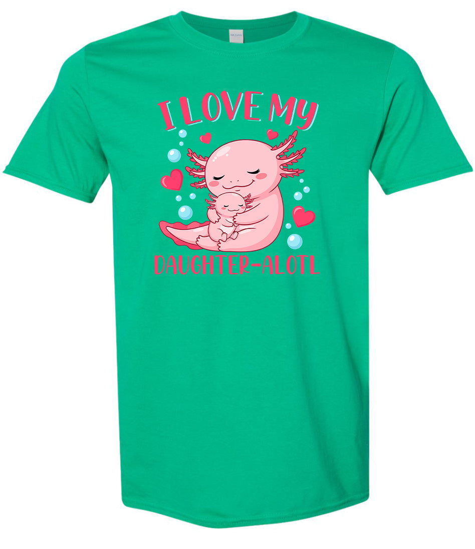 Love My Daughter Alotl Adult Gildan Soft Shirt