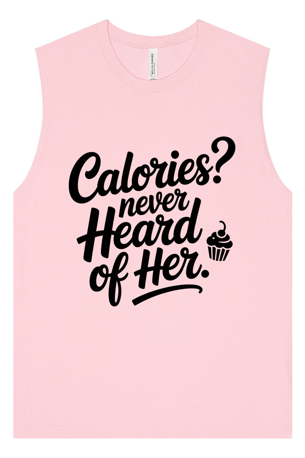 Calories Never Heard of Her Muscle Tank