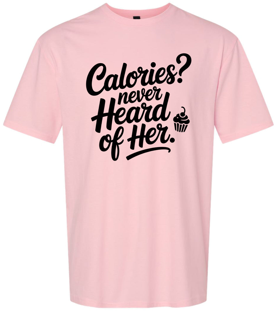 Calories Never Heard of Her Adult Gildan Soft Shirt