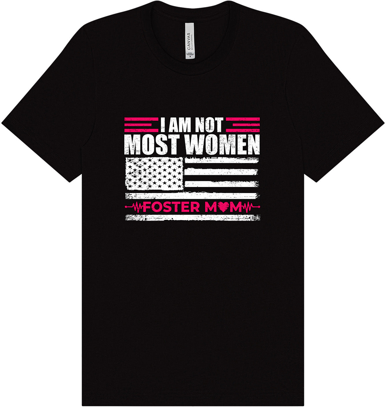 Not Most Women, Foster Mom Adult Bella Canvas Shirt