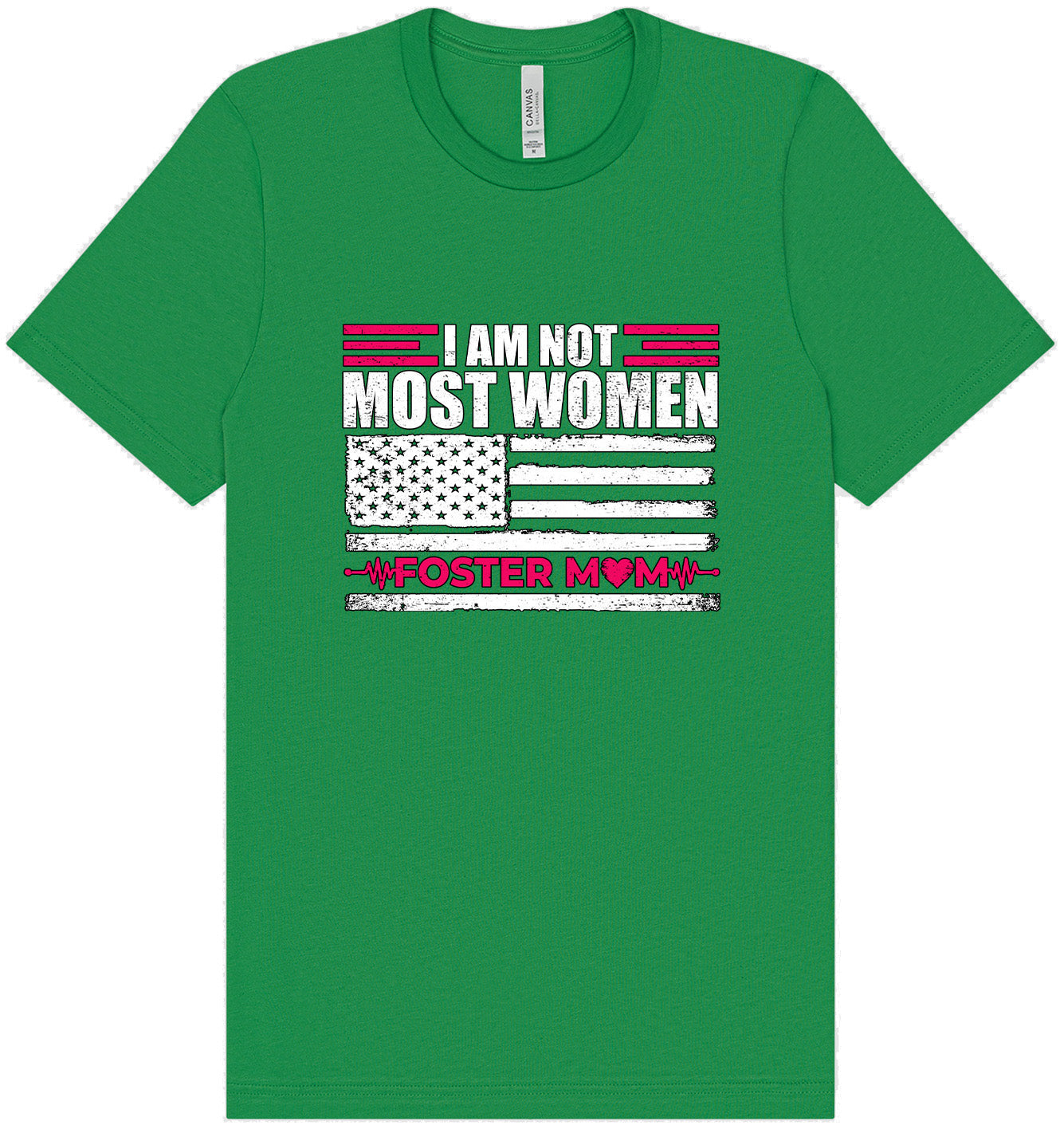 Not Most Women, Foster Mom Adult Bella Canvas Shirt