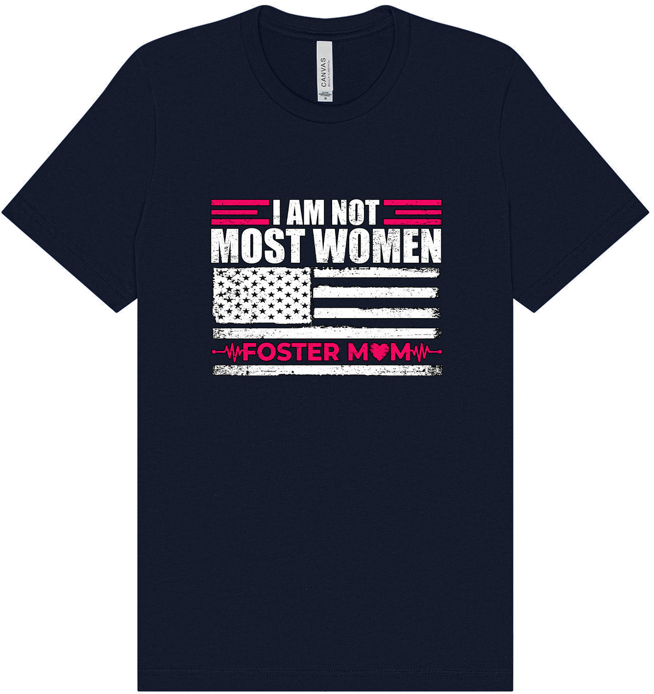 Not Most Women, Foster Mom Adult Bella Canvas Shirt