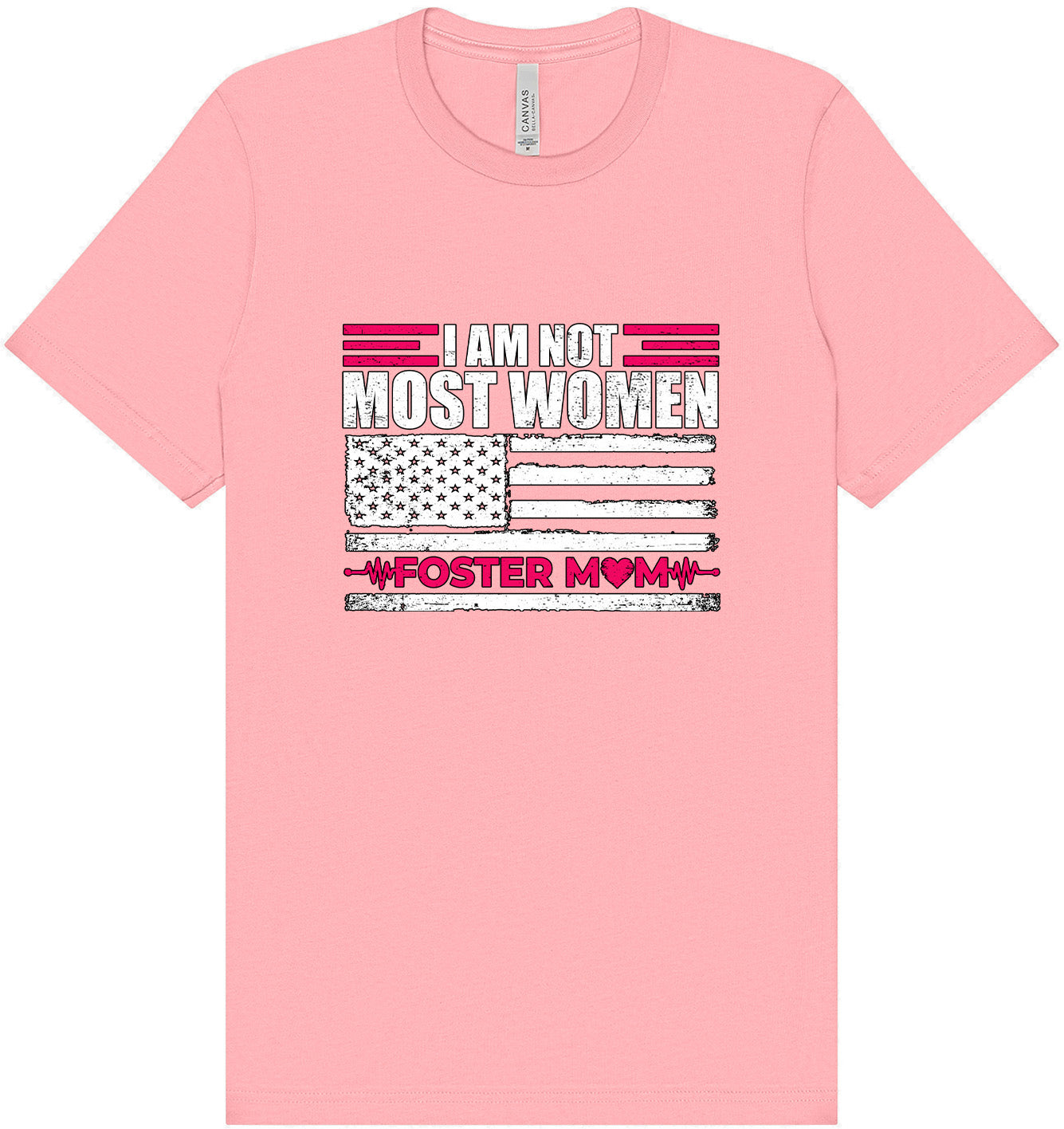 Not Most Women, Foster Mom Adult Bella Canvas Shirt