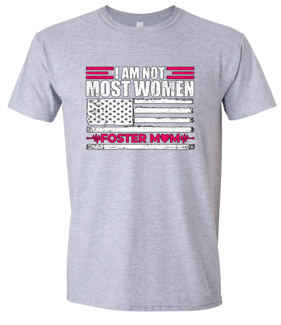 Not Most Women, Foster Mom Adult Gildan Soft Shirt