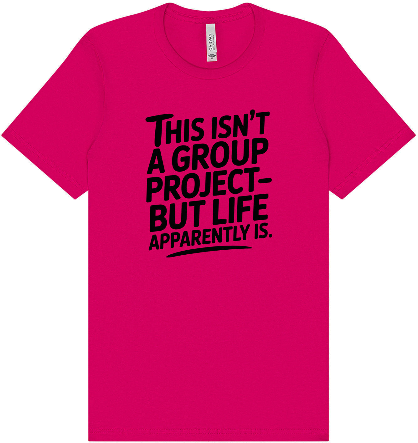 Life is a Group Project Adult Bella Canvas Shirt