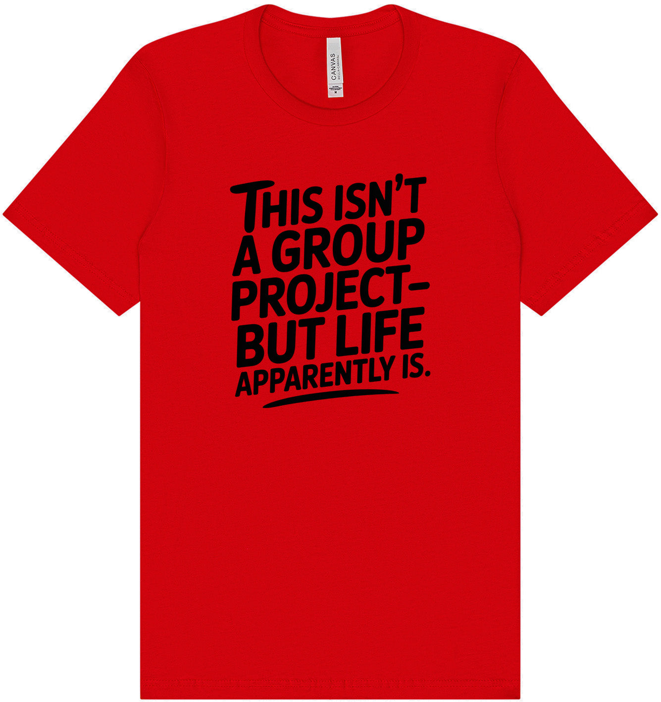 Life is a Group Project Adult Bella Canvas Shirt