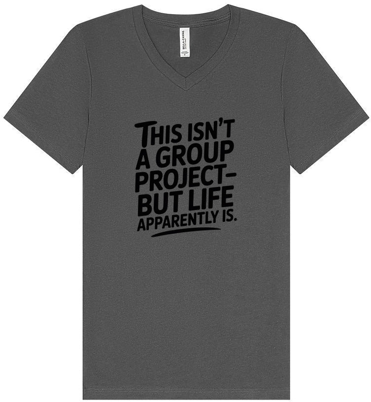 Life is a Group Project Unisex V-Neck Shirt