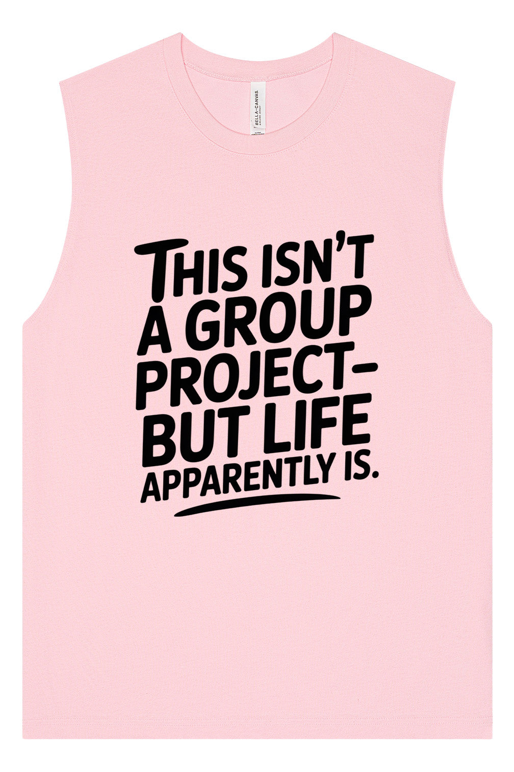 Life is a Group Project Muscle Tank
