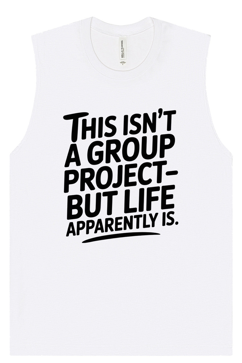 Life is a Group Project Muscle Tank