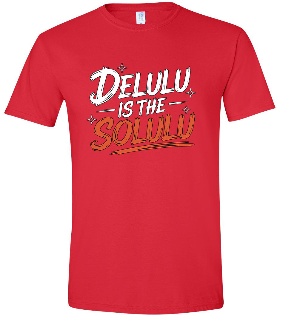 Delulu is the Solulu Adult Gildan Soft Shirt