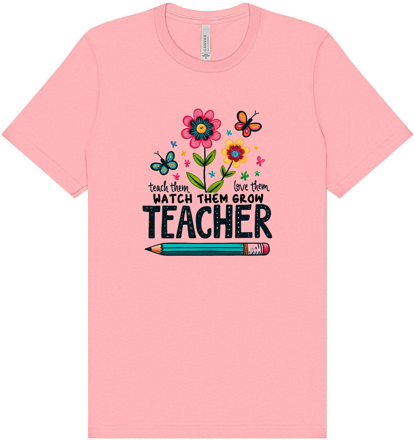 Teach Them, Love Them Adult Bella Canvas Shirt