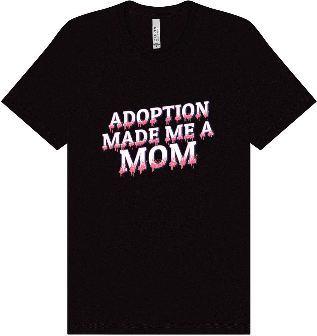 Adoption Made Me a Mom Adult Bella Canvas Shirt