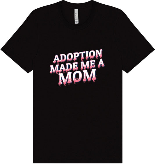Adoption Made Me a Mom Adult Bella Canvas Shirt