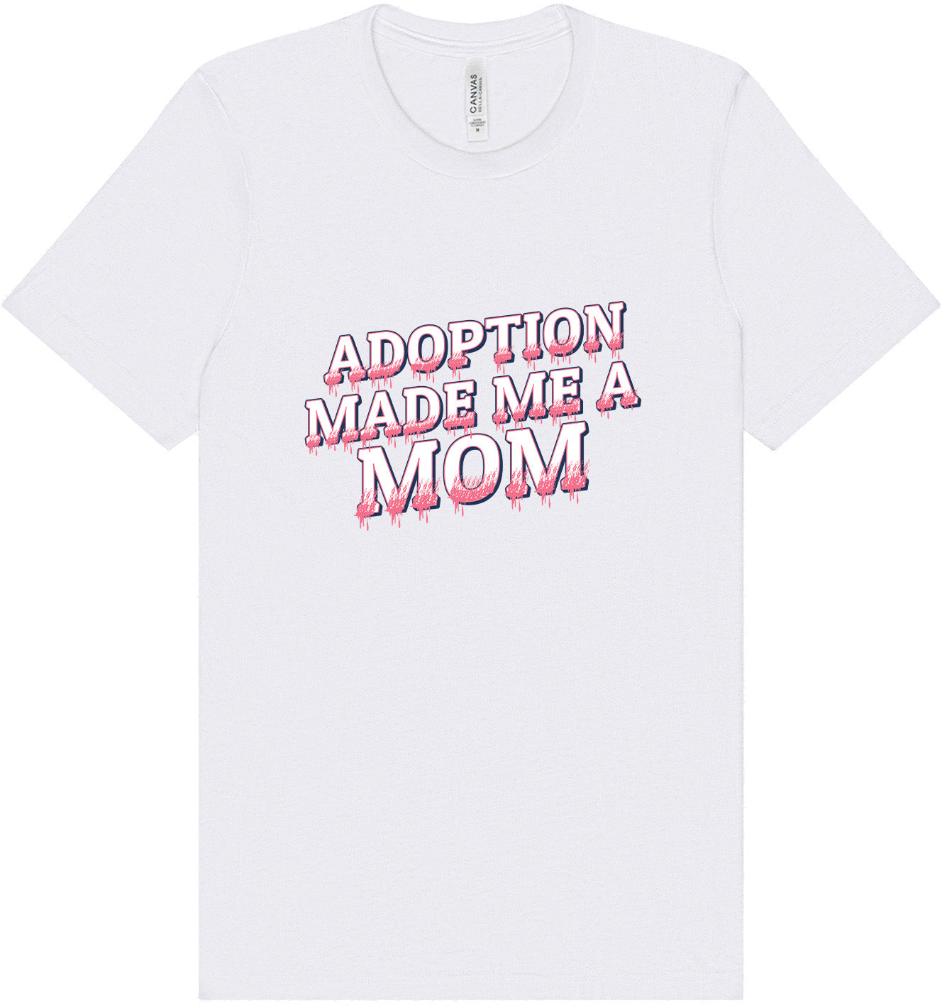 Adoption Made Me a Mom Adult Bella Canvas Shirt