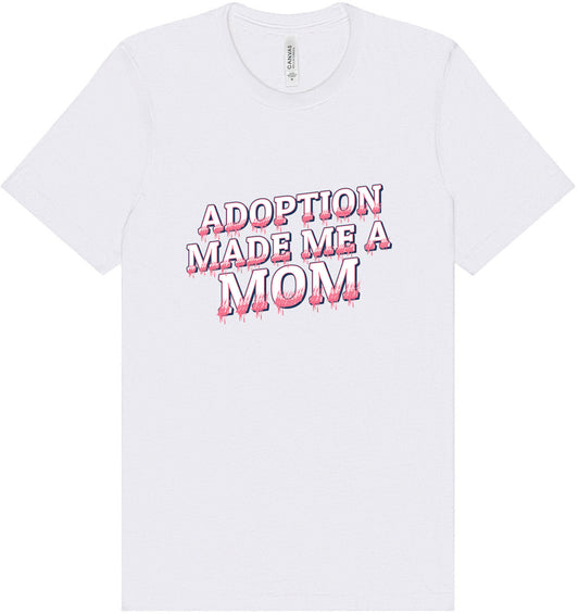 Adoption Made Me a Mom Adult Bella Canvas Shirt