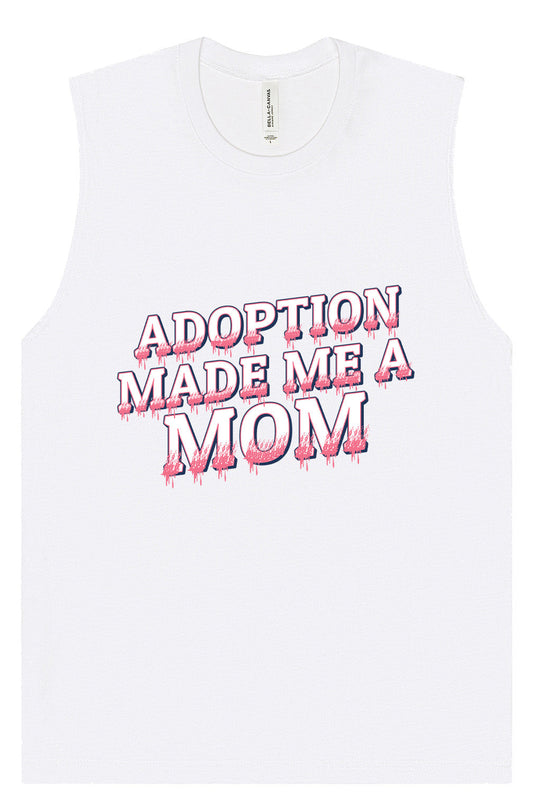 Adoption Made Me a Mom Muscle Tank