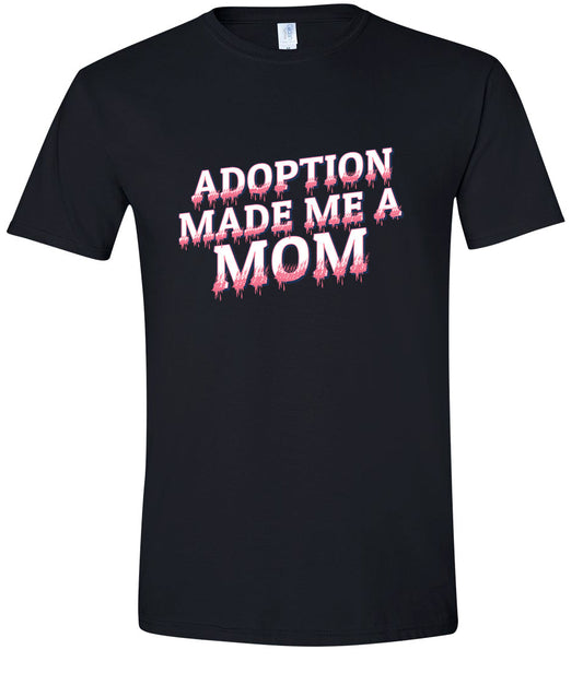 Adoption Made Me a Mom Adult Gildan Soft Shirt