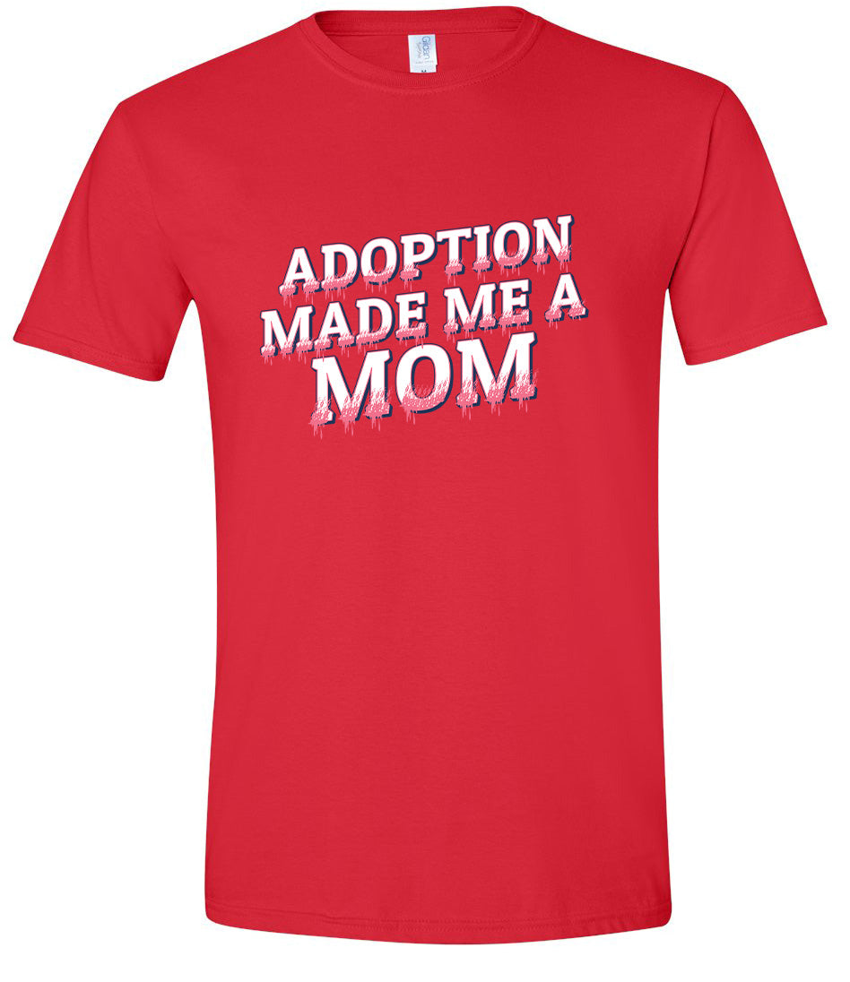 Adoption Made Me a Mom Adult Gildan Soft Shirt