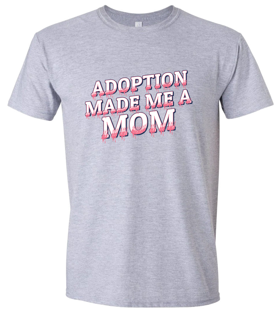 Adoption Made Me a Mom Adult Gildan Soft Shirt
