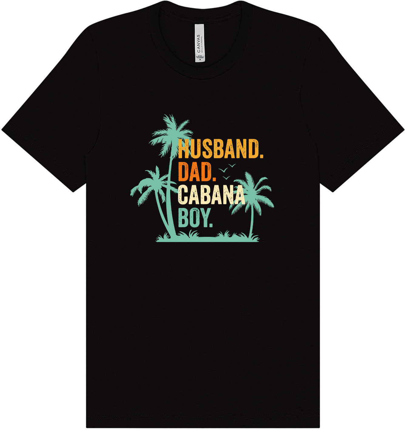 Dad. Husband. Cabana Boy. Adult Bella Canvas Shirt