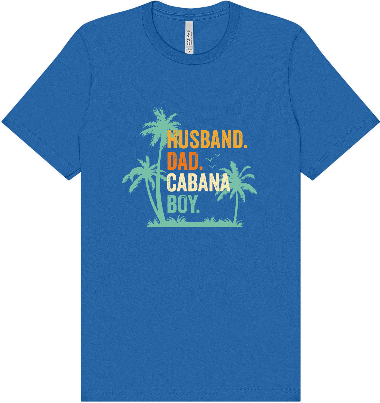 Dad. Husband. Cabana Boy. Adult Bella Canvas Shirt