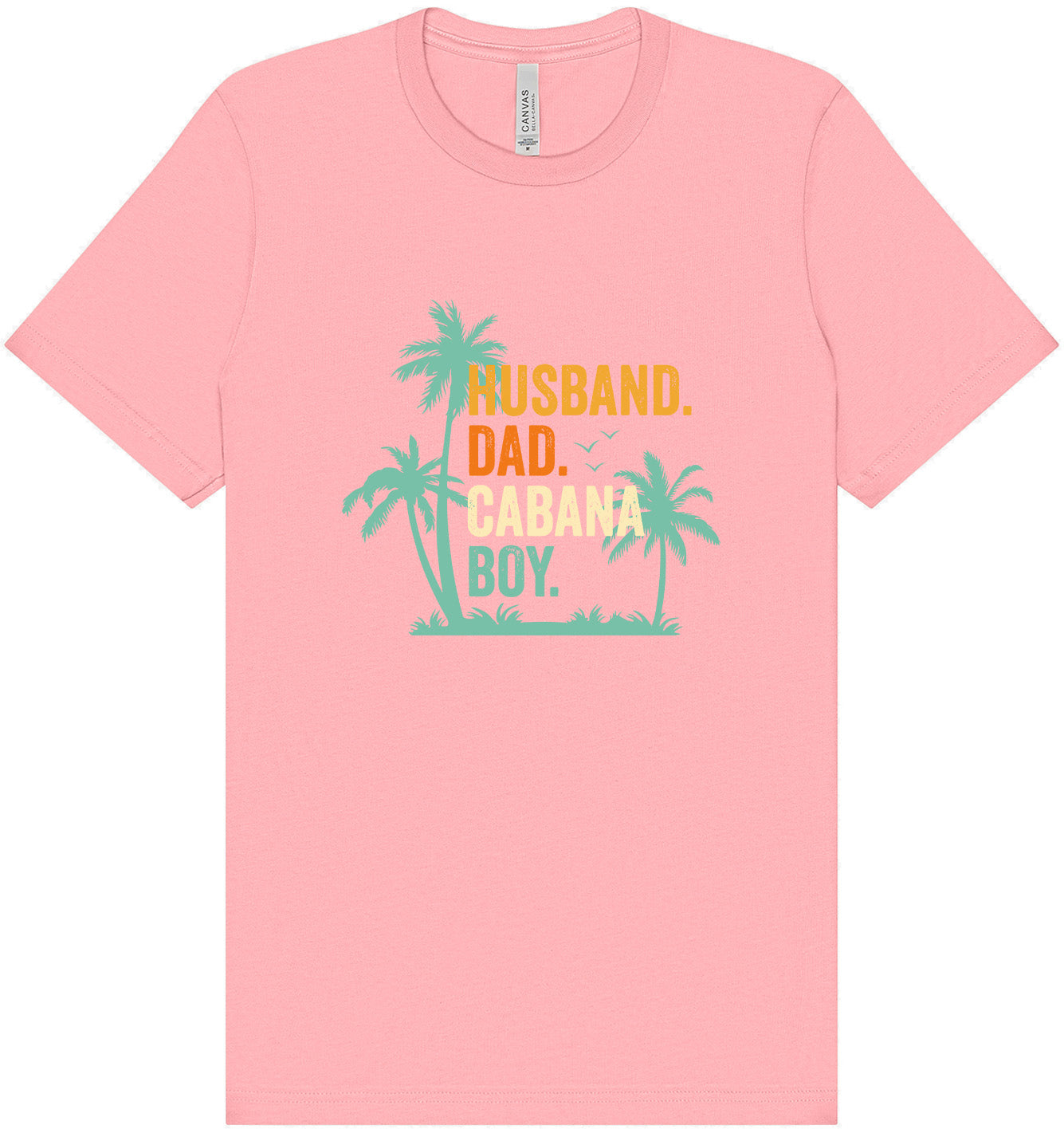 Dad. Husband. Cabana Boy. Adult Bella Canvas Shirt