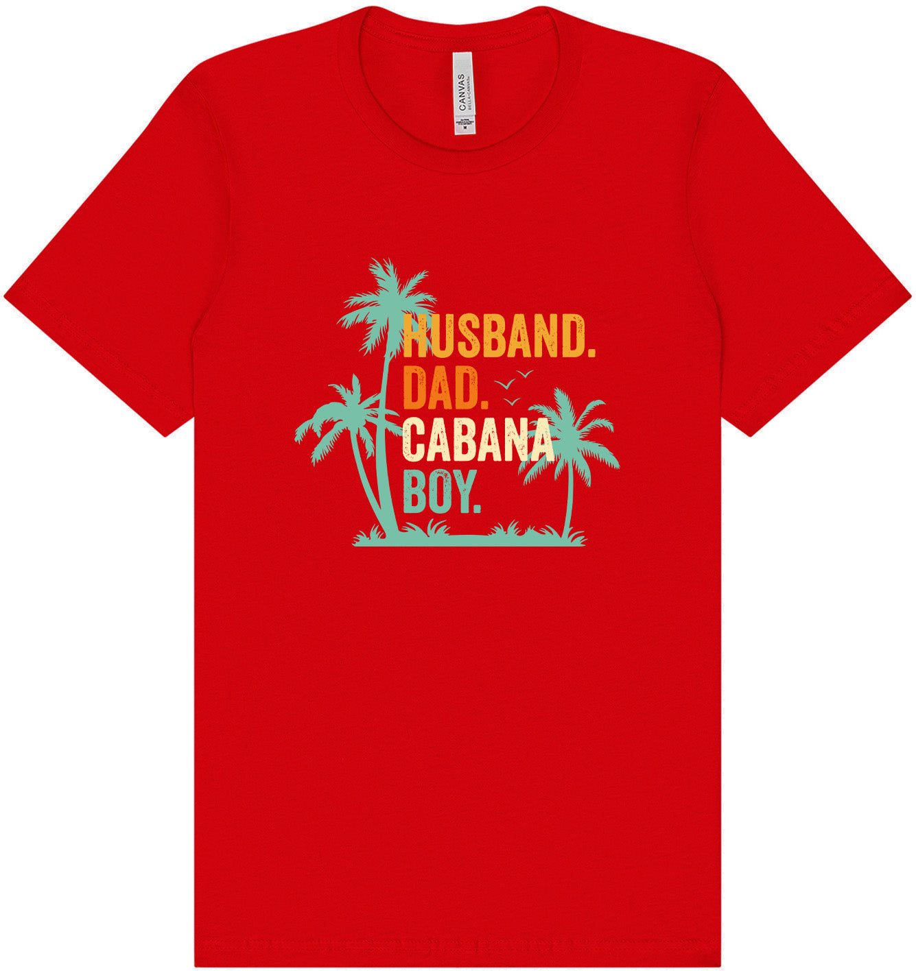 Dad. Husband. Cabana Boy. Adult Bella Canvas Shirt