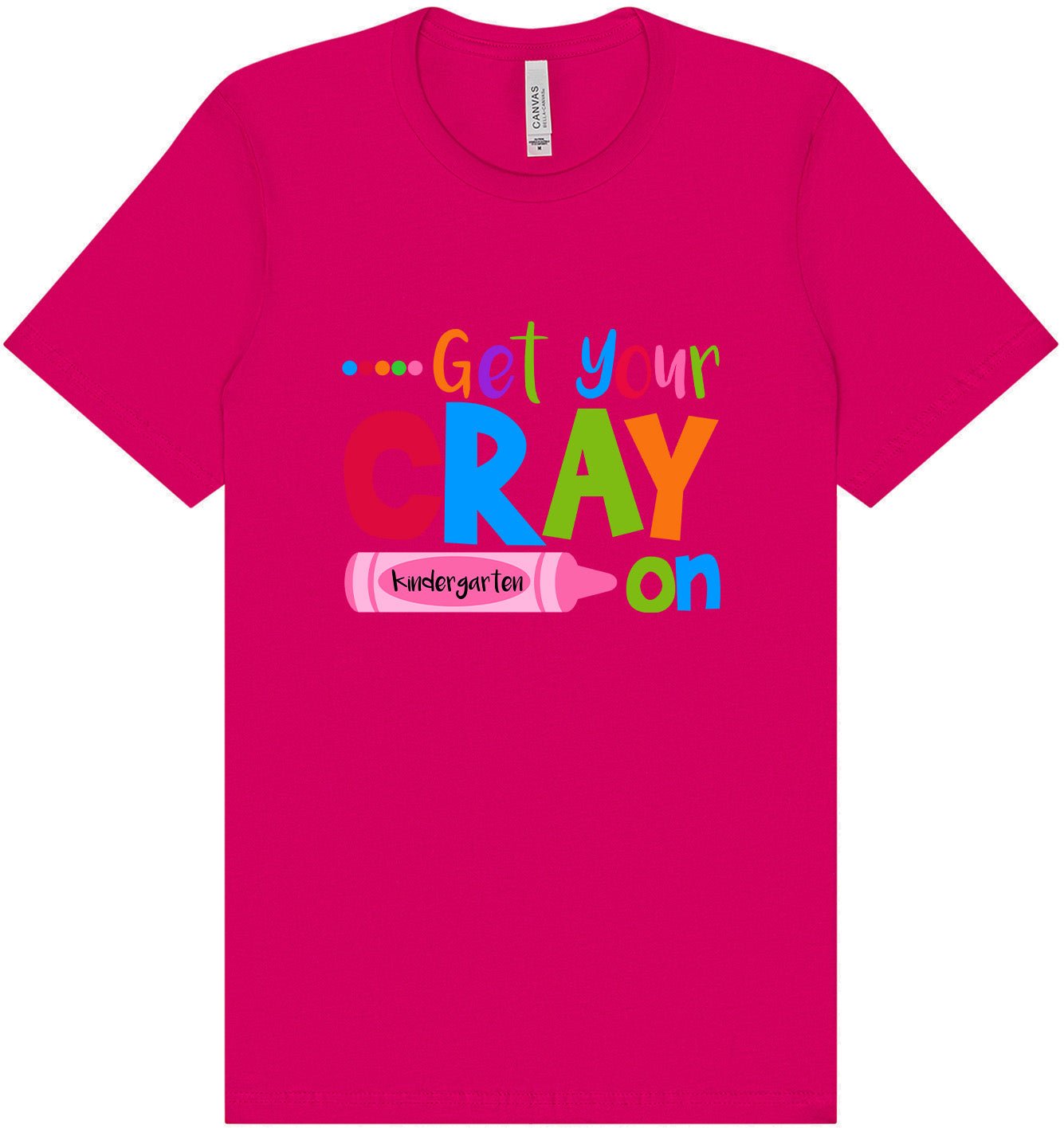 Get Your Kindergarten Cray On Adult Bella Canvas Shirt