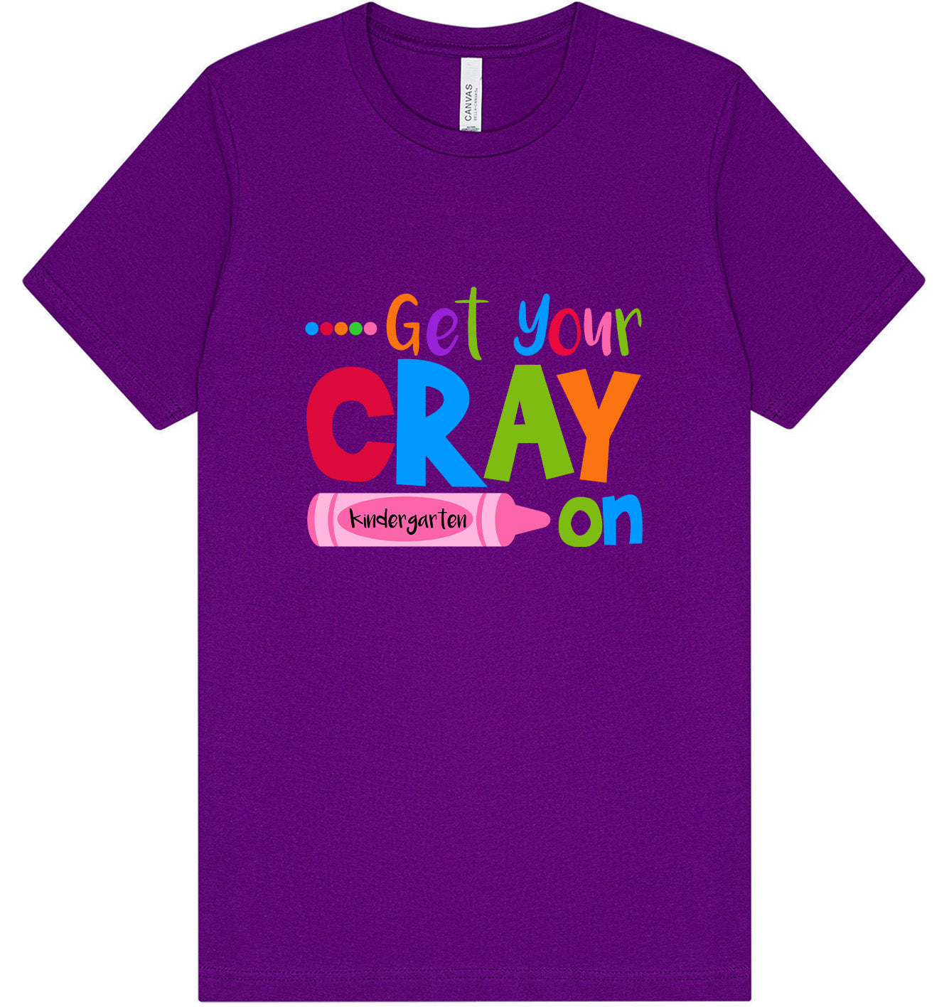 Get Your Kindergarten Cray On Adult Bella Canvas Shirt