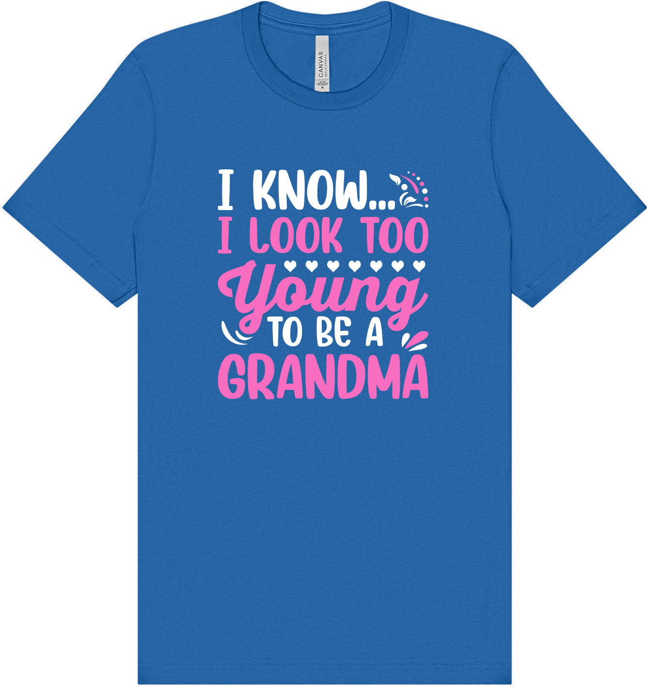 Too Young To Be A Grandma Adult Bella Canvas Shirt