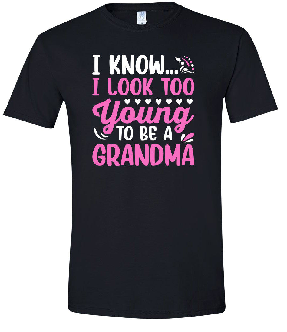 Too Young To Be A Grandma Adult Gildan Soft Shirt