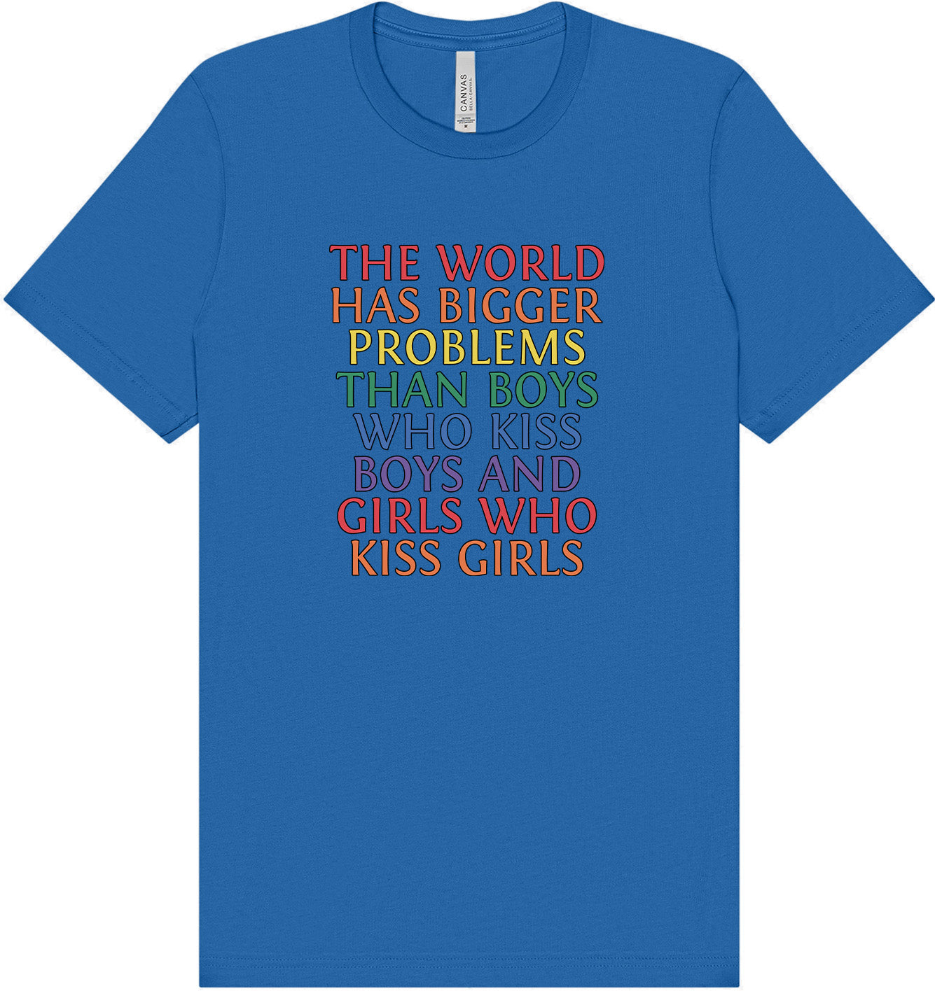 Bigger Problems Pride Adult Bella Canvas Shirt