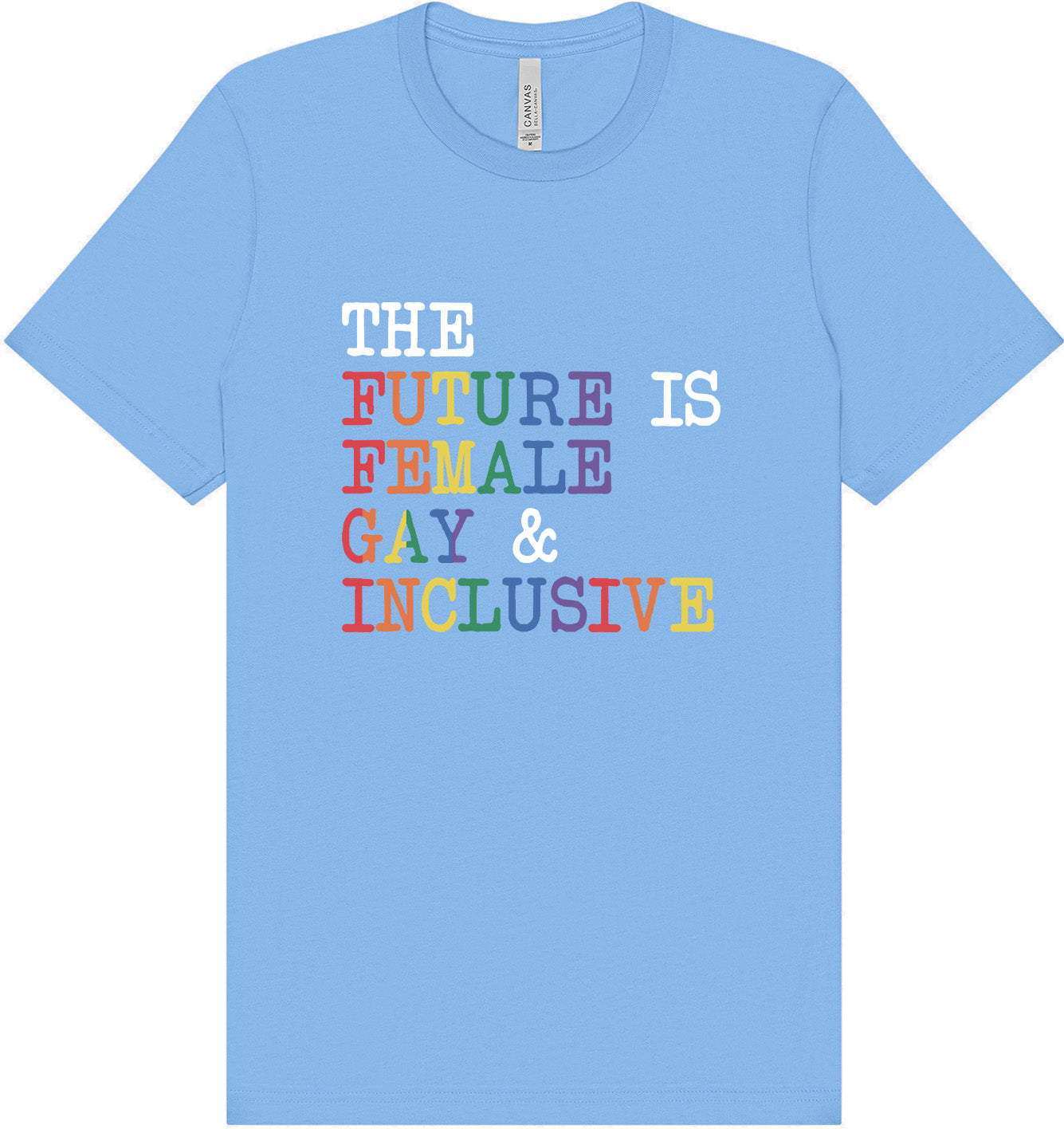 The Future is Female, Gay, and Inclusive Adult Bella Canvas Shirt