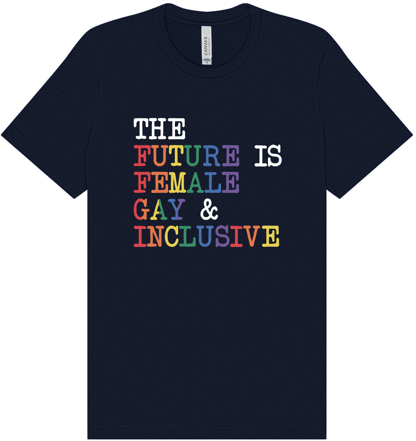 The Future is Female, Gay, and Inclusive Adult Bella Canvas Shirt