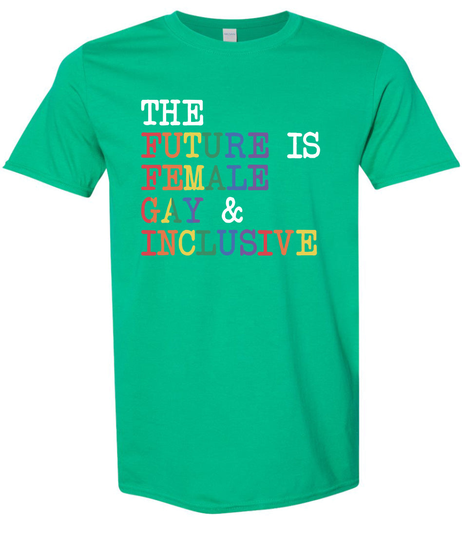 The Future is Female, Gay, and Inclusive Adult Gildan Soft Shirt