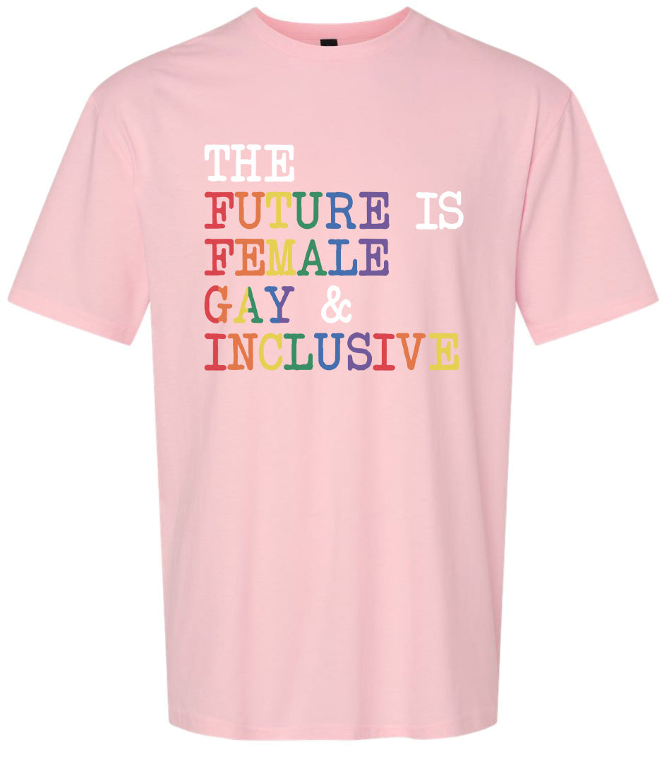 The Future is Female, Gay, and Inclusive Adult Gildan Soft Shirt