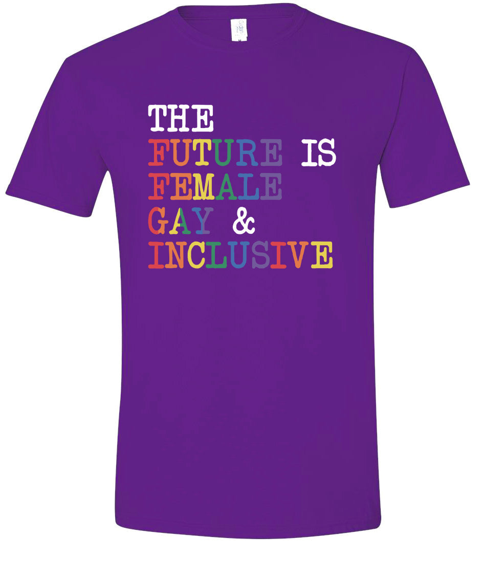 The Future is Female, Gay, and Inclusive Adult Gildan Soft Shirt
