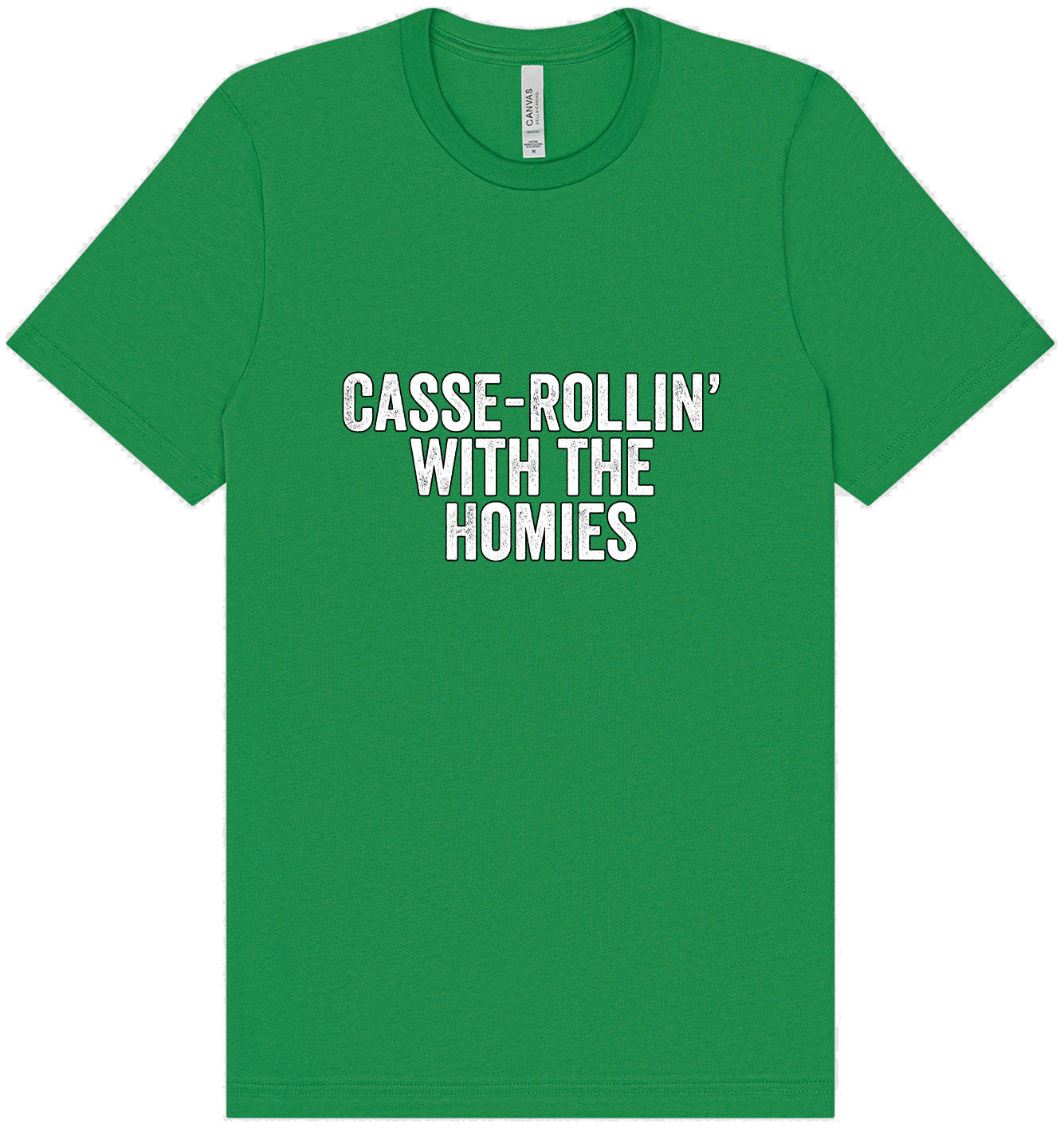 Casserolin with the Homies Adult Bella Canvas Shirt