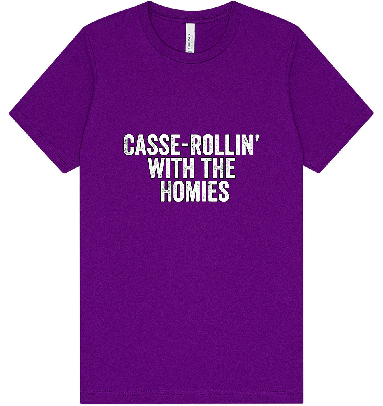 Casserolin with the Homies Adult Bella Canvas Shirt