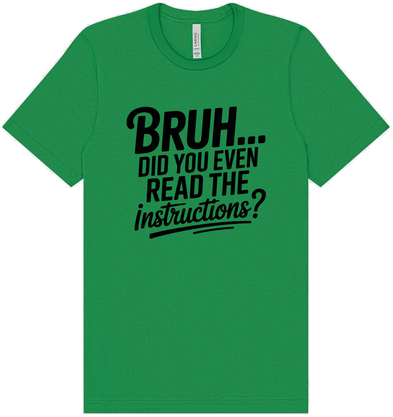 Bruh, Instructions? Adult Bella Canvas Shirt