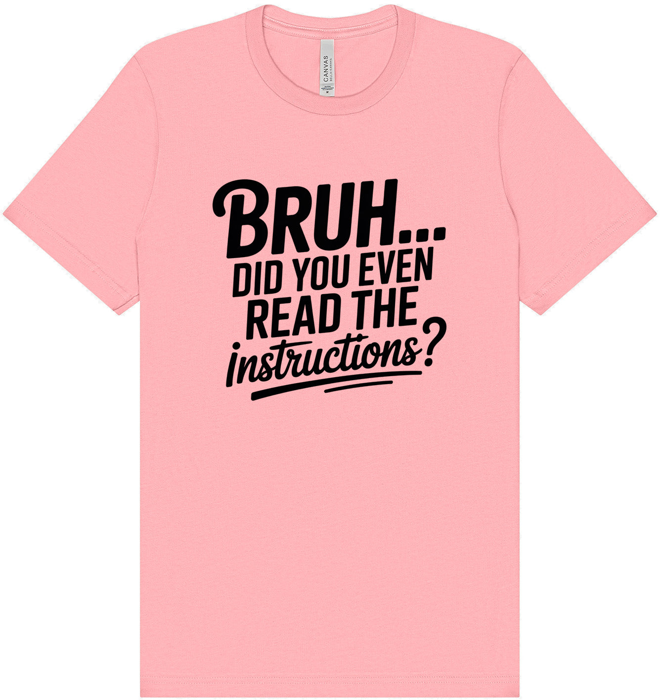 Bruh, Instructions? Adult Bella Canvas Shirt